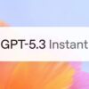 OpenAI Merilis GPT-5.3 Instant Untuk Percakapan Harian Lebih Akurat